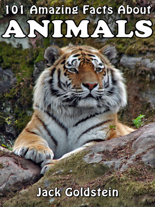 Title details for 101 Amazing Facts About Animals by Jack Goldstein - Available